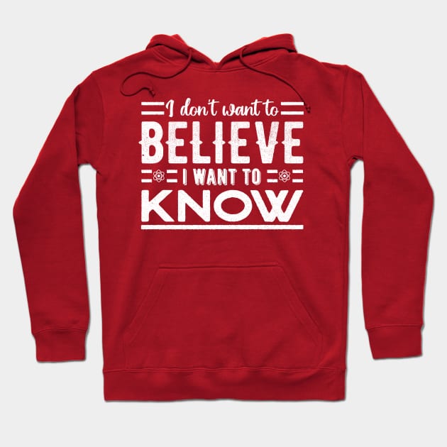 I don't want to believe. I want to know Hoodie by Danny Lomeli